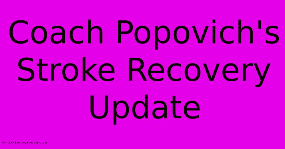 Coach Popovich's Stroke Recovery Update