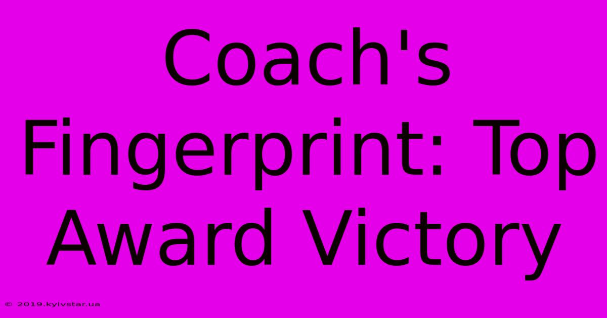 Coach's Fingerprint: Top Award Victory