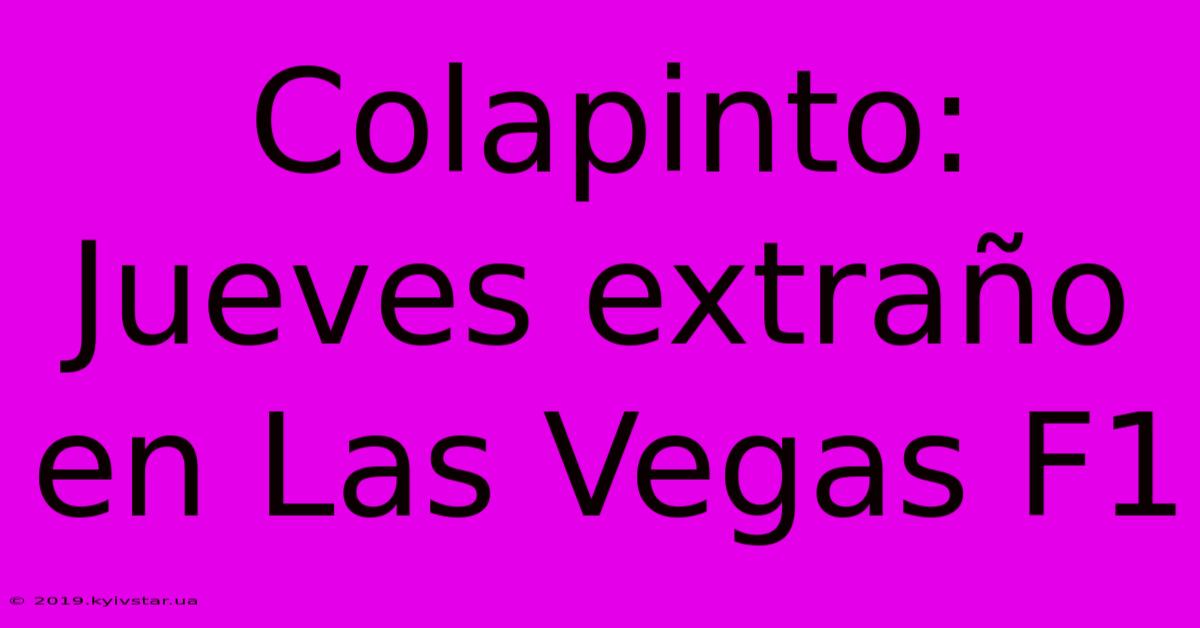 Colapinto: Jueves Extraño En Las Vegas F1