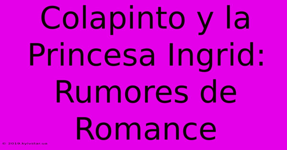 Colapinto Y La Princesa Ingrid: Rumores De Romance