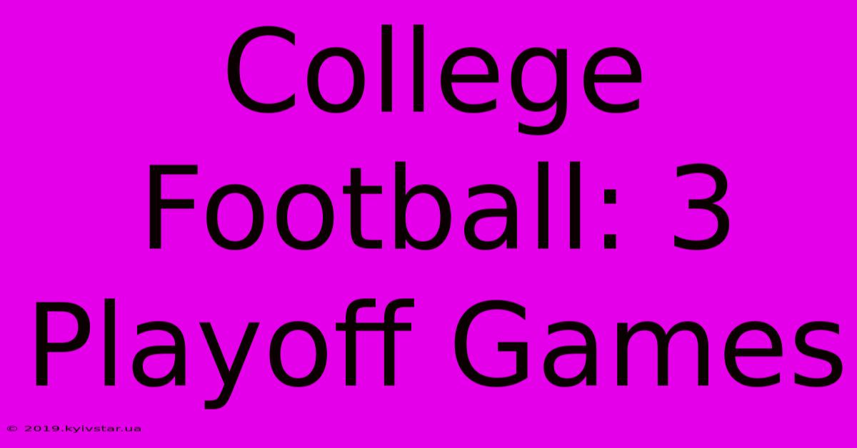 College Football: 3 Playoff Games