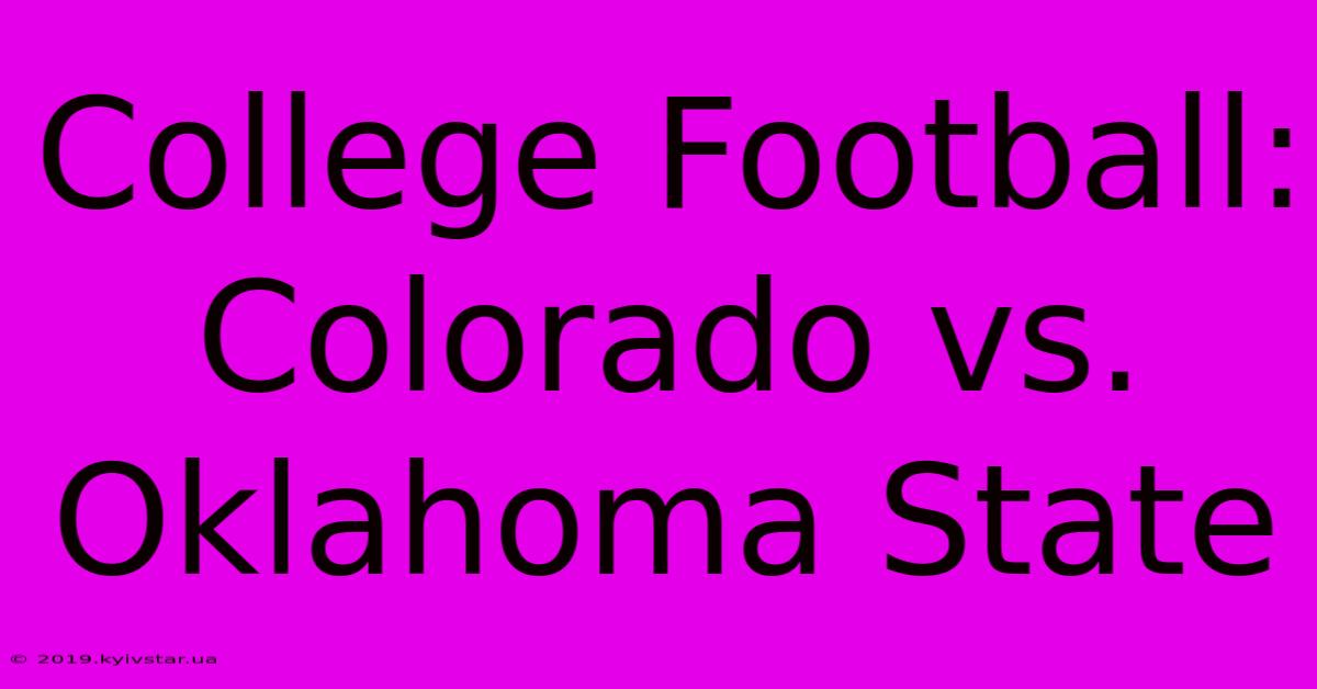 College Football: Colorado Vs. Oklahoma State