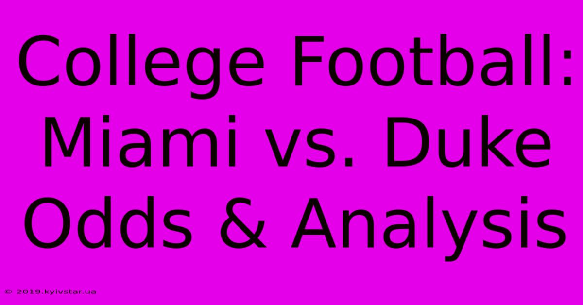 College Football: Miami Vs. Duke Odds & Analysis