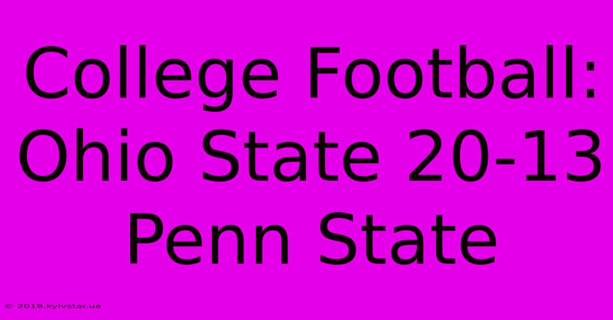 College Football: Ohio State 20-13 Penn State 