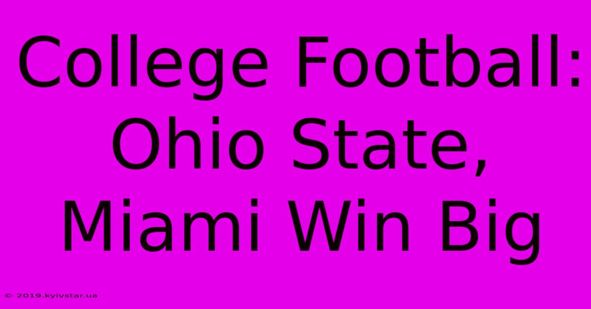 College Football: Ohio State, Miami Win Big