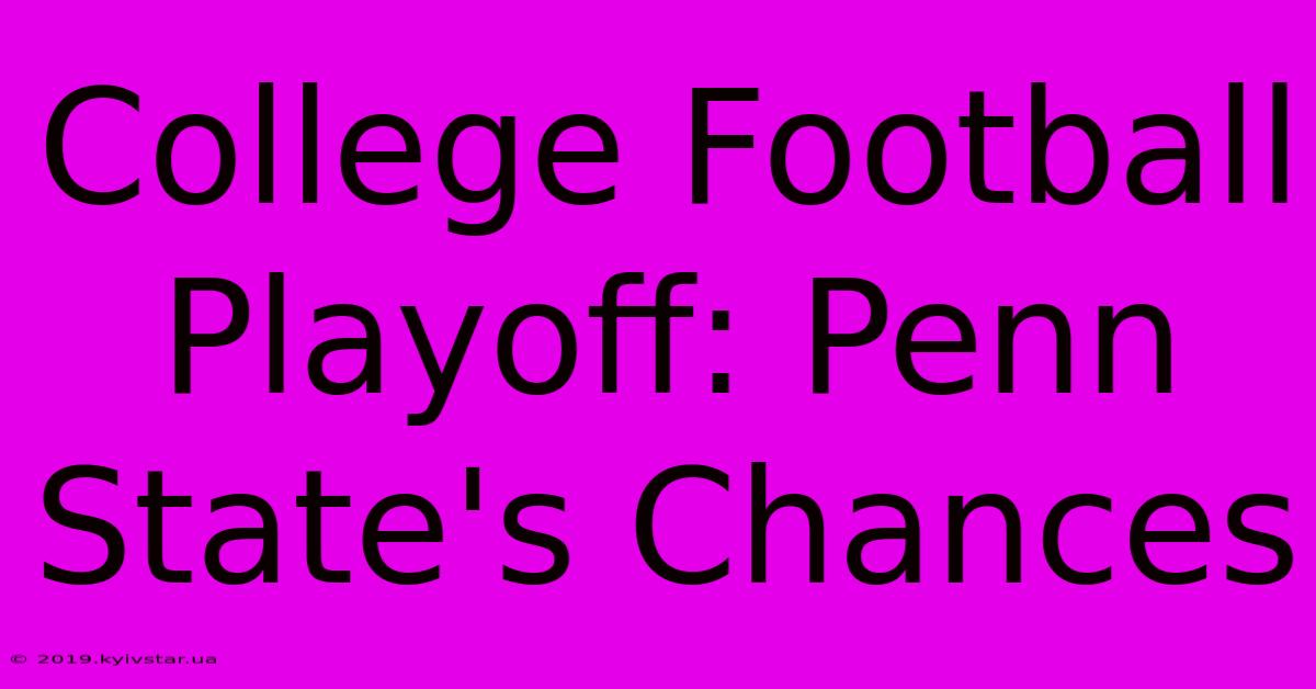 College Football Playoff: Penn State's Chances