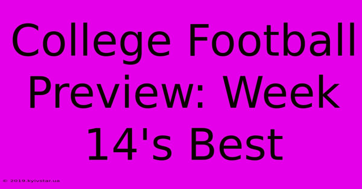 College Football Preview: Week 14's Best