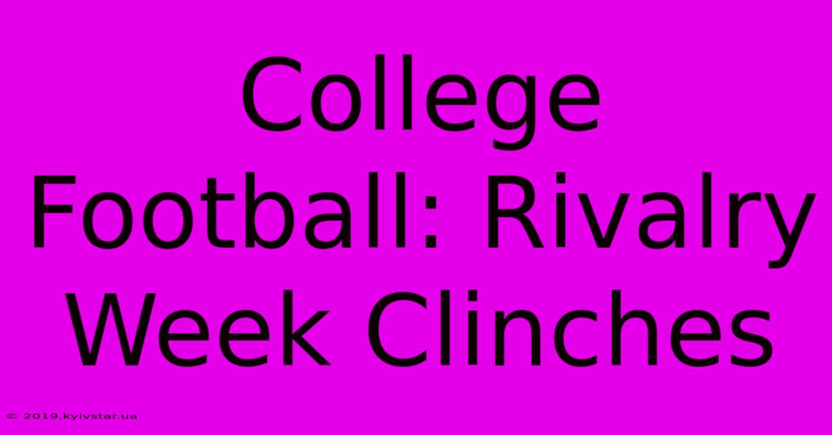 College Football: Rivalry Week Clinches