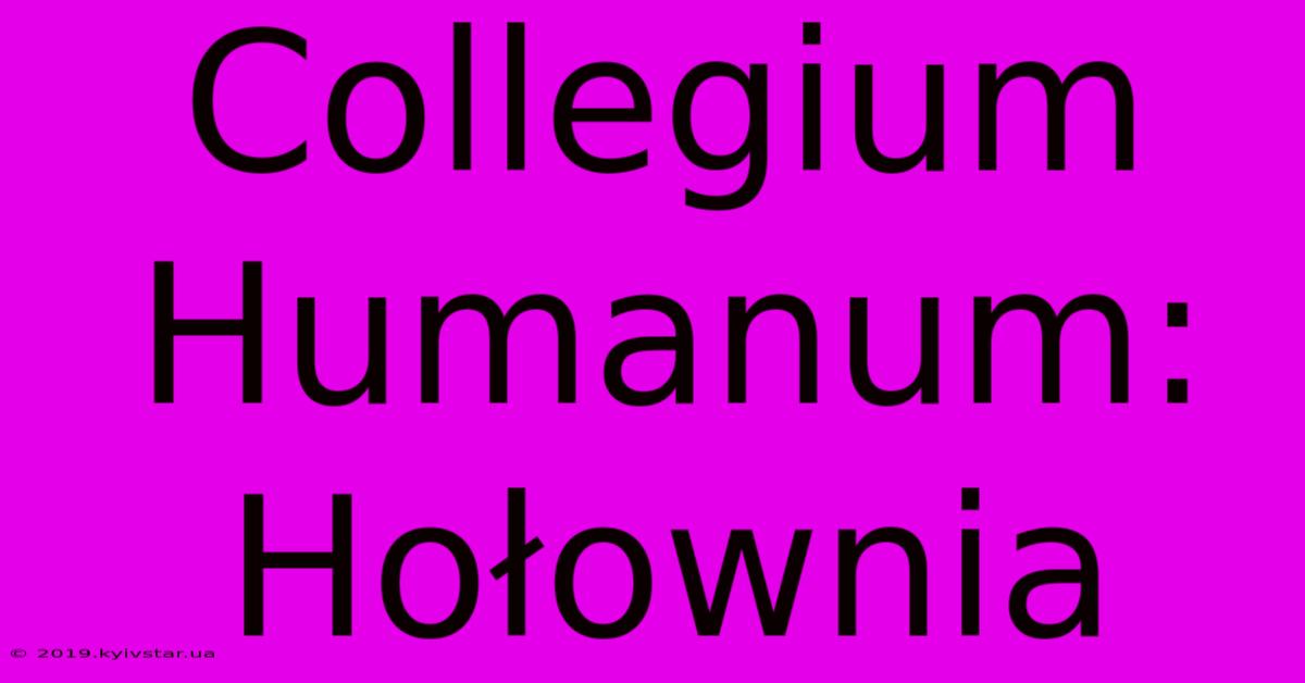 Collegium Humanum: Hołownia