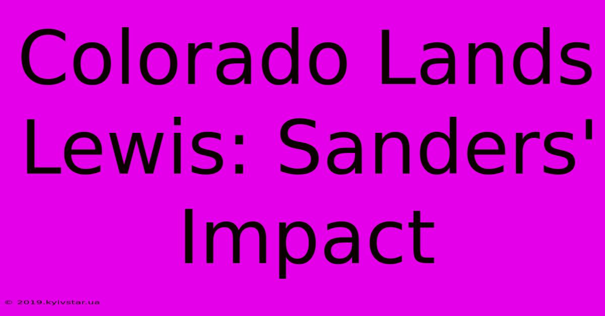 Colorado Lands Lewis: Sanders' Impact