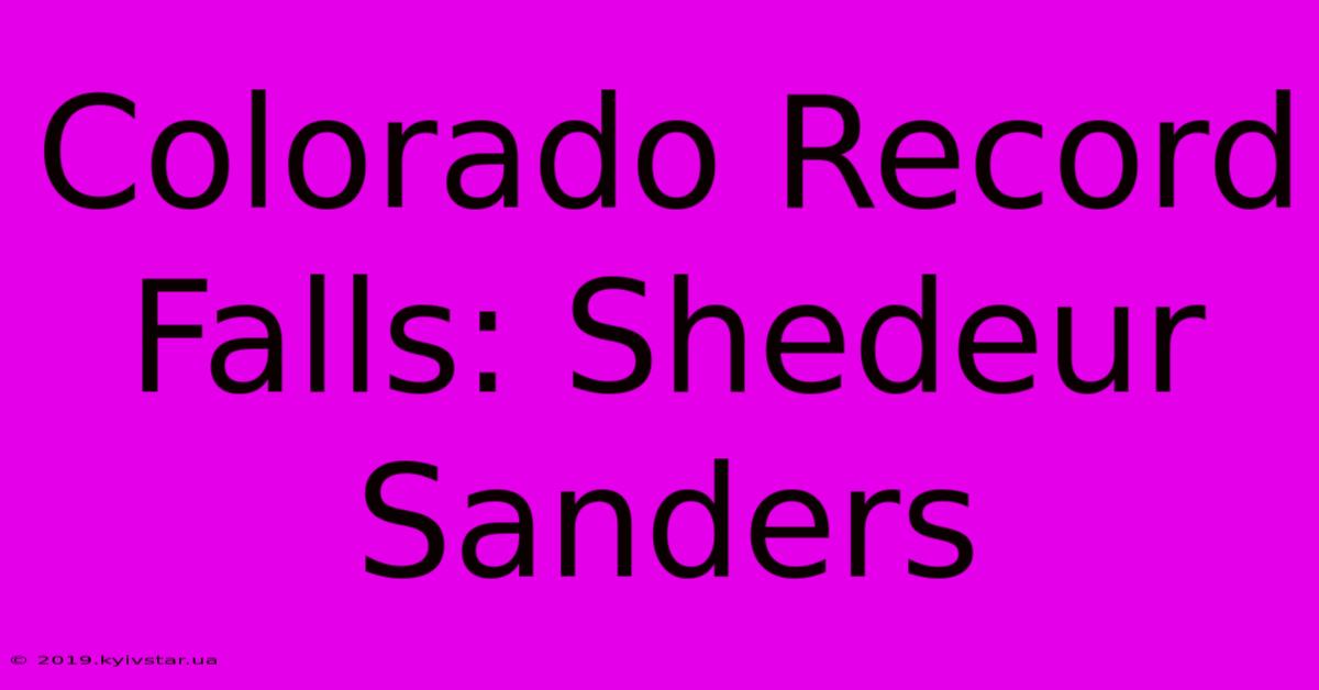 Colorado Record Falls: Shedeur Sanders