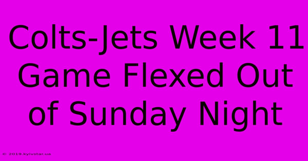 Colts-Jets Week 11 Game Flexed Out Of Sunday Night