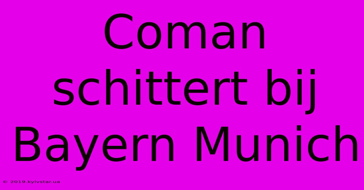 Coman Schittert Bij Bayern Munich