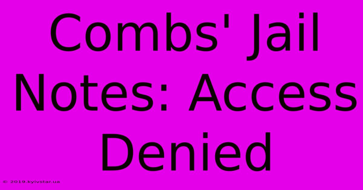 Combs' Jail Notes: Access Denied