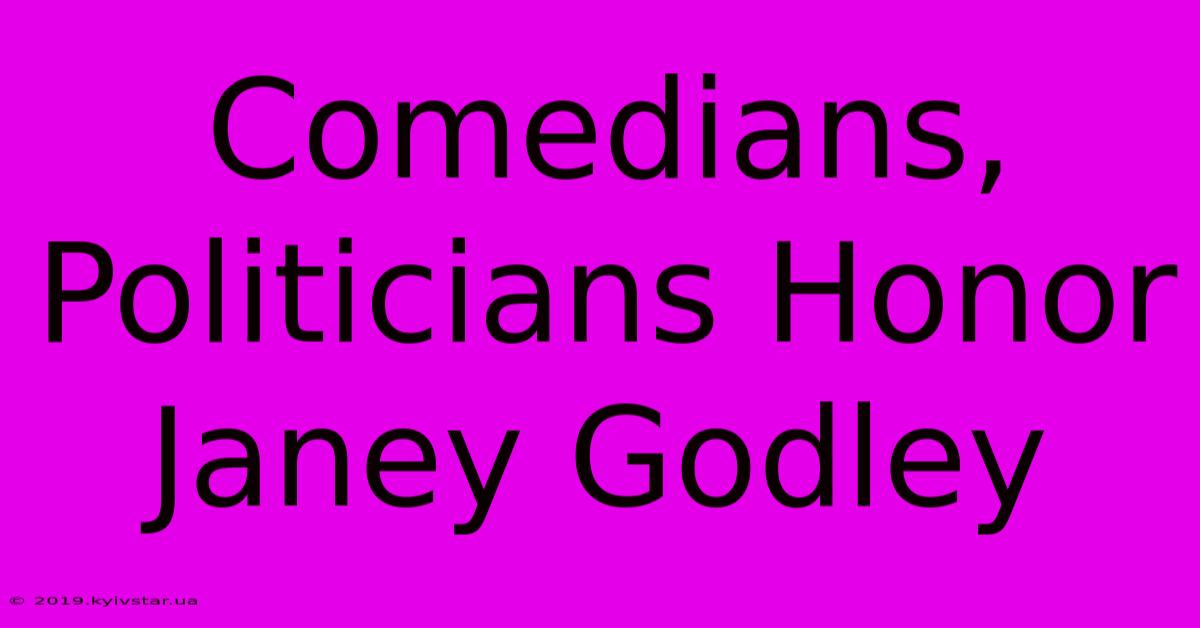 Comedians, Politicians Honor Janey Godley