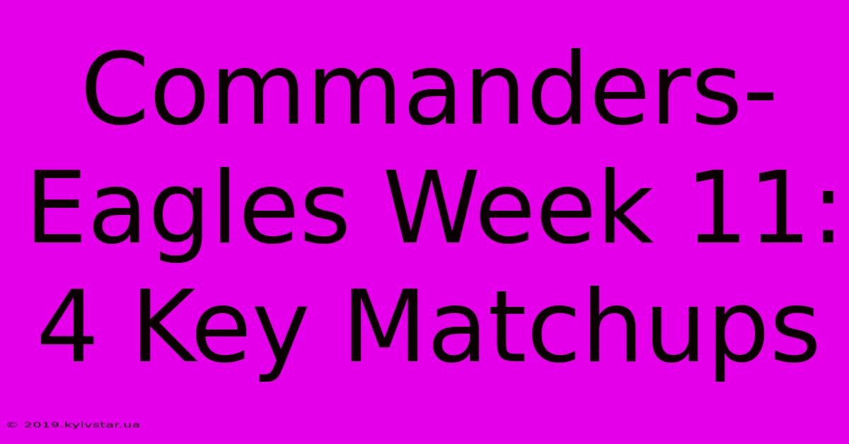 Commanders-Eagles Week 11: 4 Key Matchups