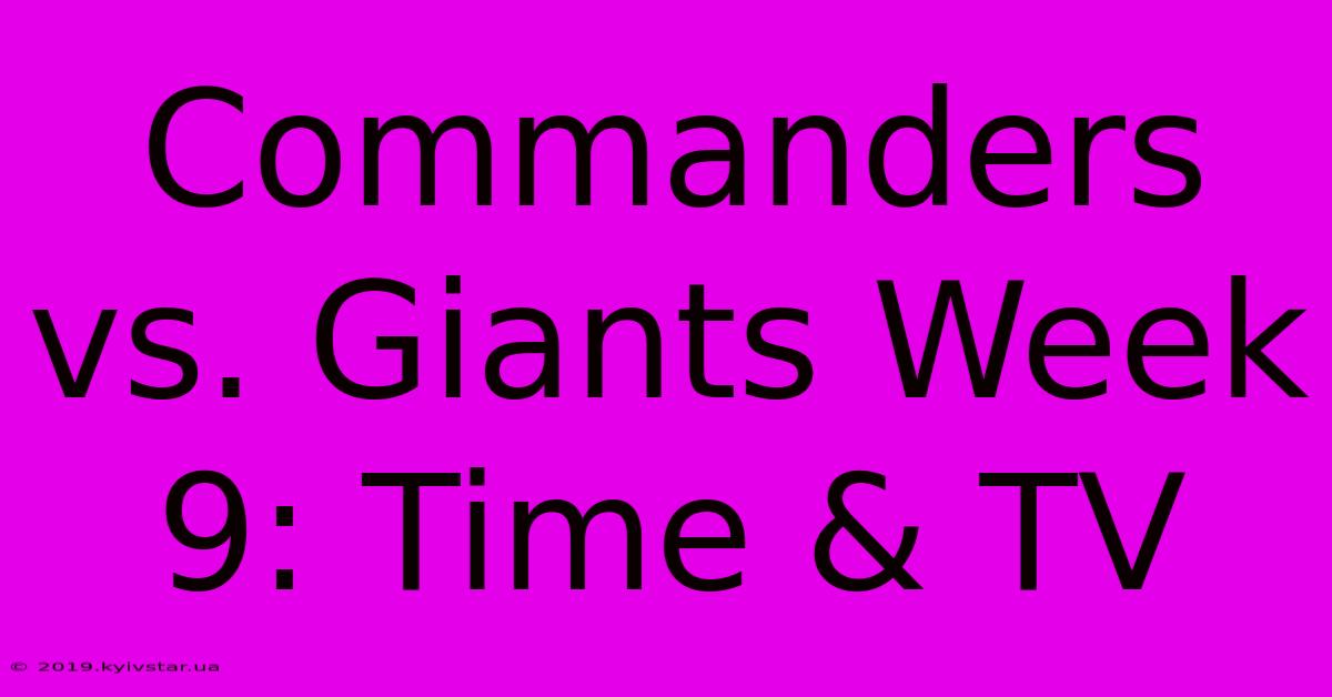 Commanders Vs. Giants Week 9: Time & TV