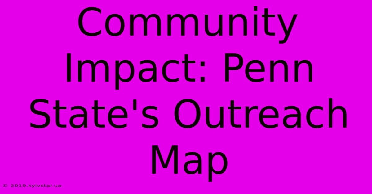 Community Impact: Penn State's Outreach Map