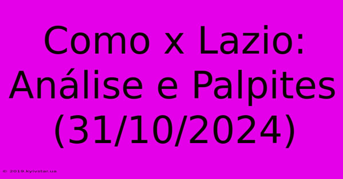 Como X Lazio: Análise E Palpites (31/10/2024)