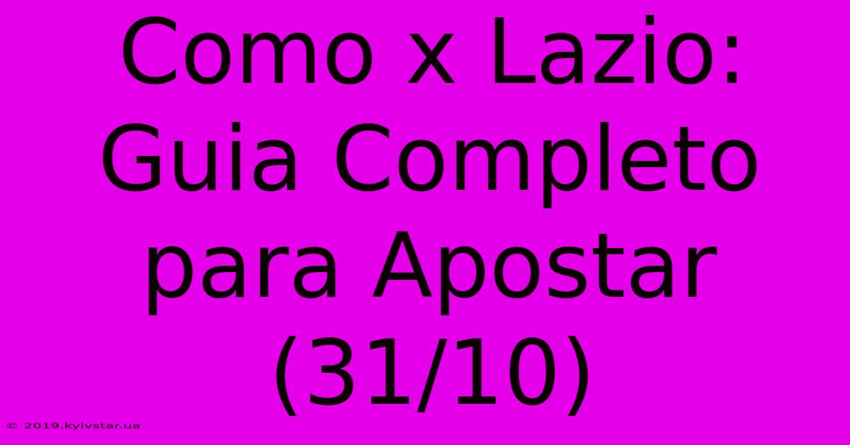 Como X Lazio: Guia Completo Para Apostar (31/10)