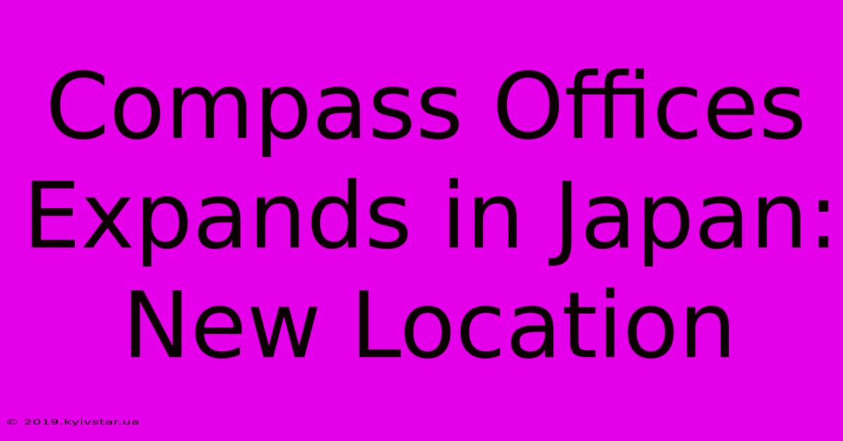 Compass Offices Expands In Japan: New Location