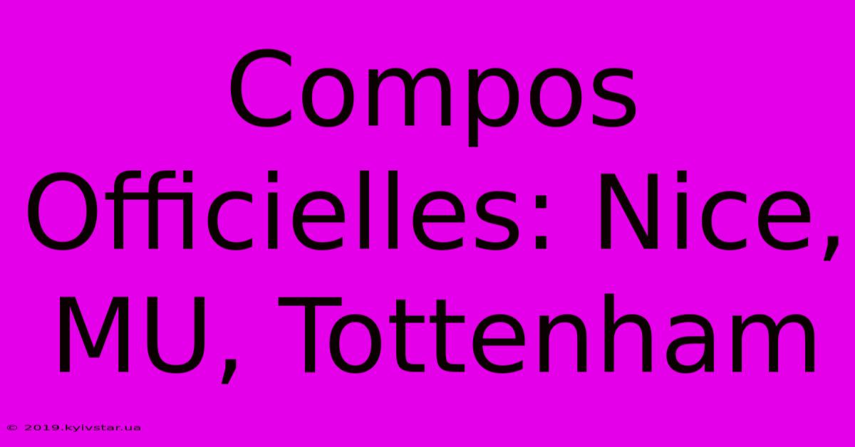 Compos Officielles: Nice, MU, Tottenham