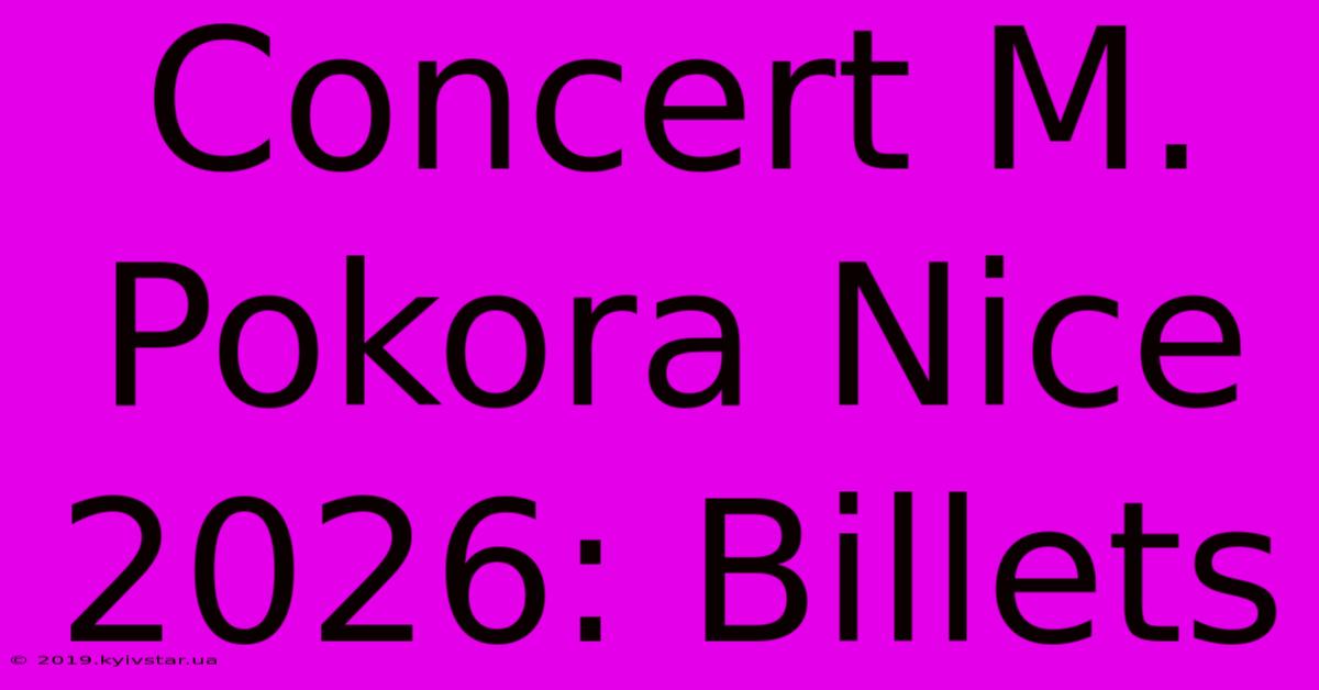 Concert M. Pokora Nice 2026: Billets