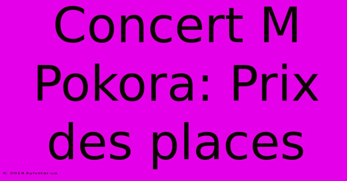 Concert M Pokora: Prix Des Places