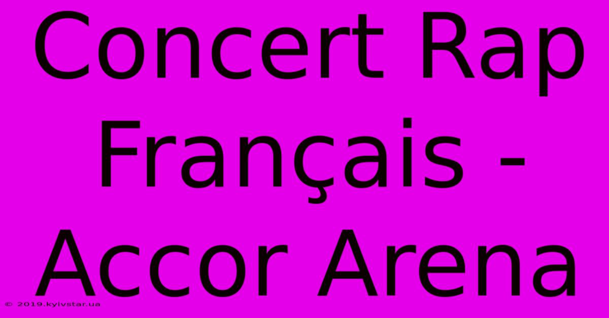 Concert Rap Français - Accor Arena