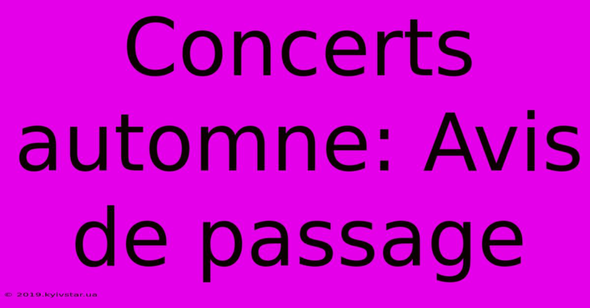 Concerts Automne: Avis De Passage