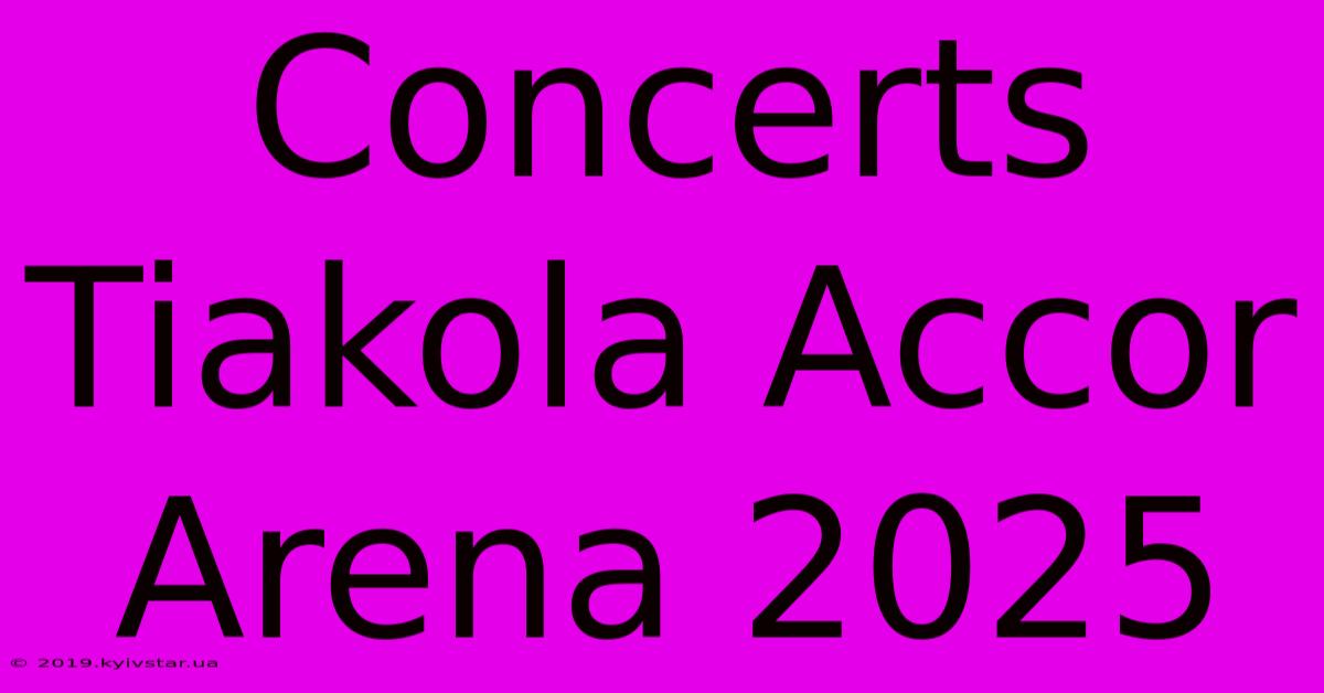 Concerts Tiakola Accor Arena 2025