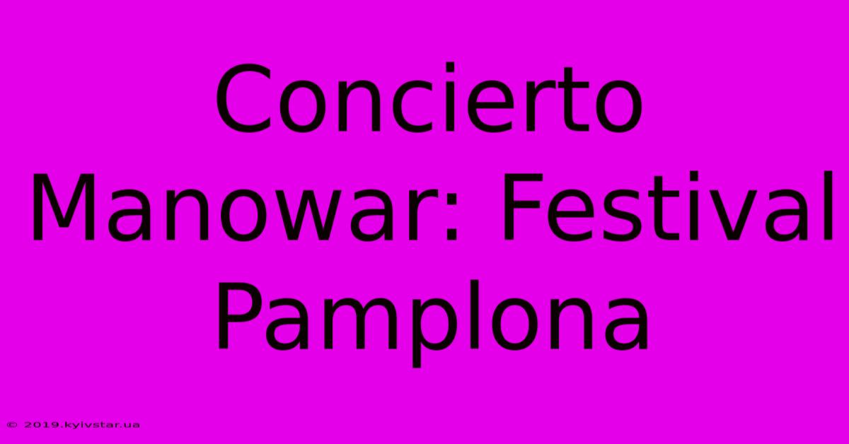 Concierto Manowar: Festival Pamplona