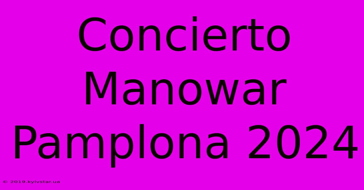 Concierto Manowar Pamplona 2024