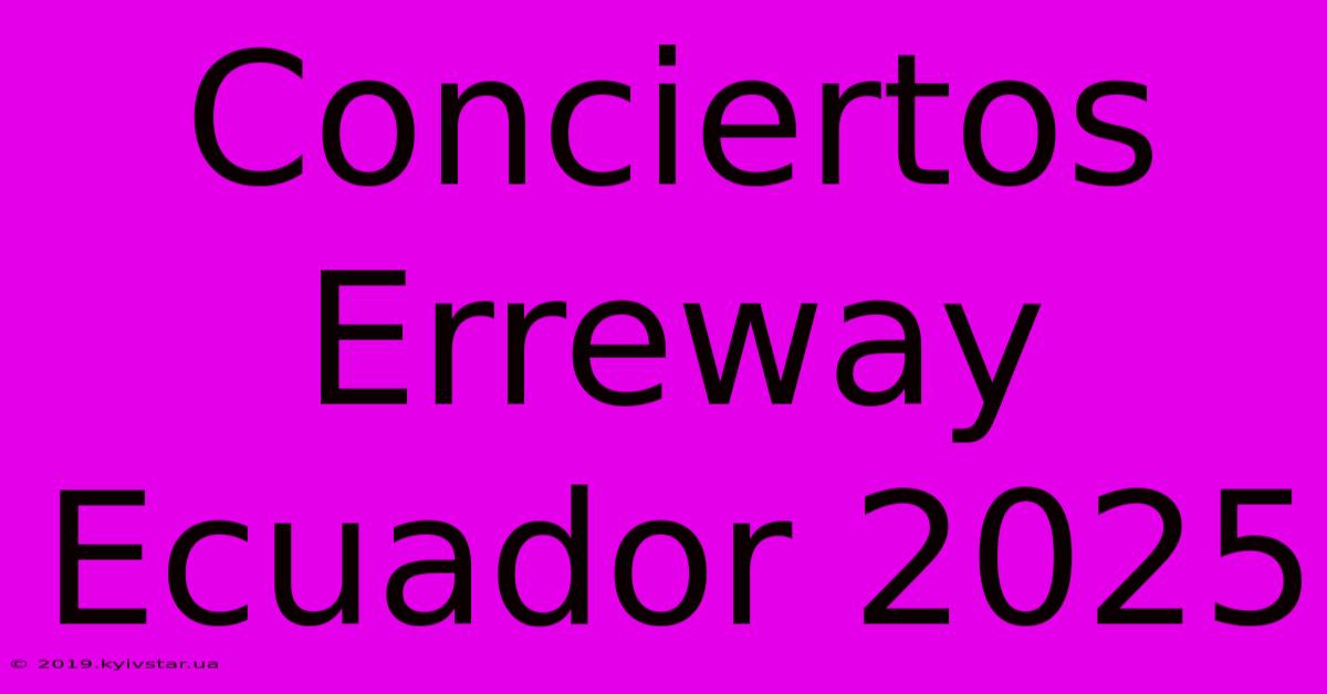 Conciertos Erreway Ecuador 2025