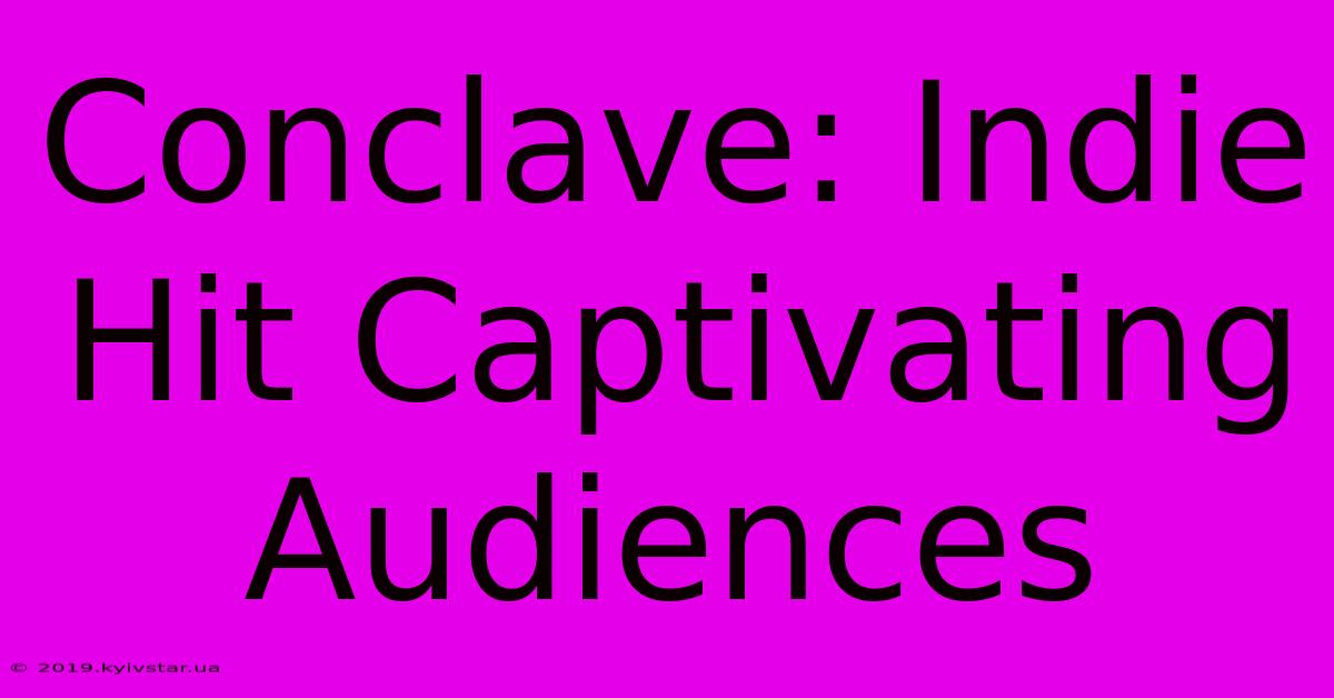 Conclave: Indie Hit Captivating Audiences