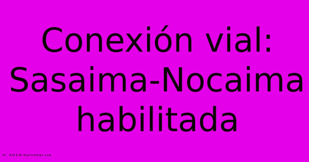 Conexión Vial: Sasaima-Nocaima Habilitada