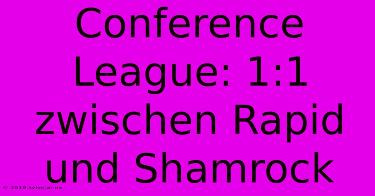 Conference League: 1:1 Zwischen Rapid Und Shamrock