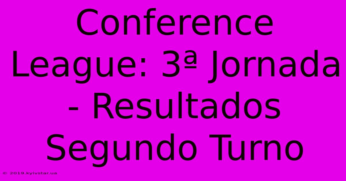 Conference League: 3ª Jornada - Resultados Segundo Turno