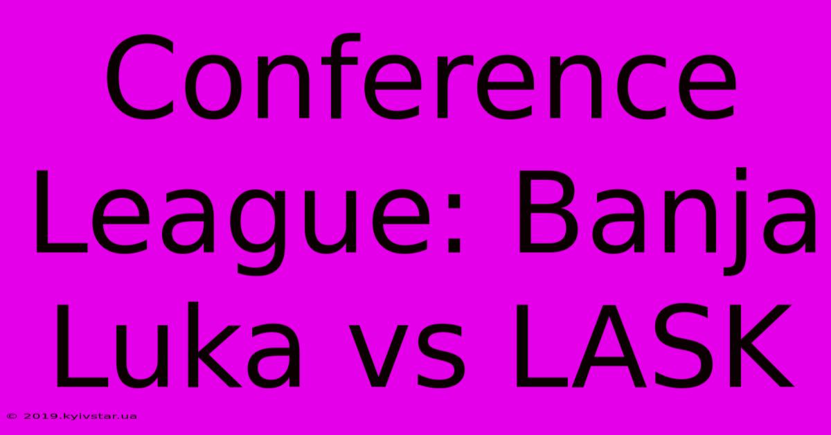 Conference League: Banja Luka Vs LASK