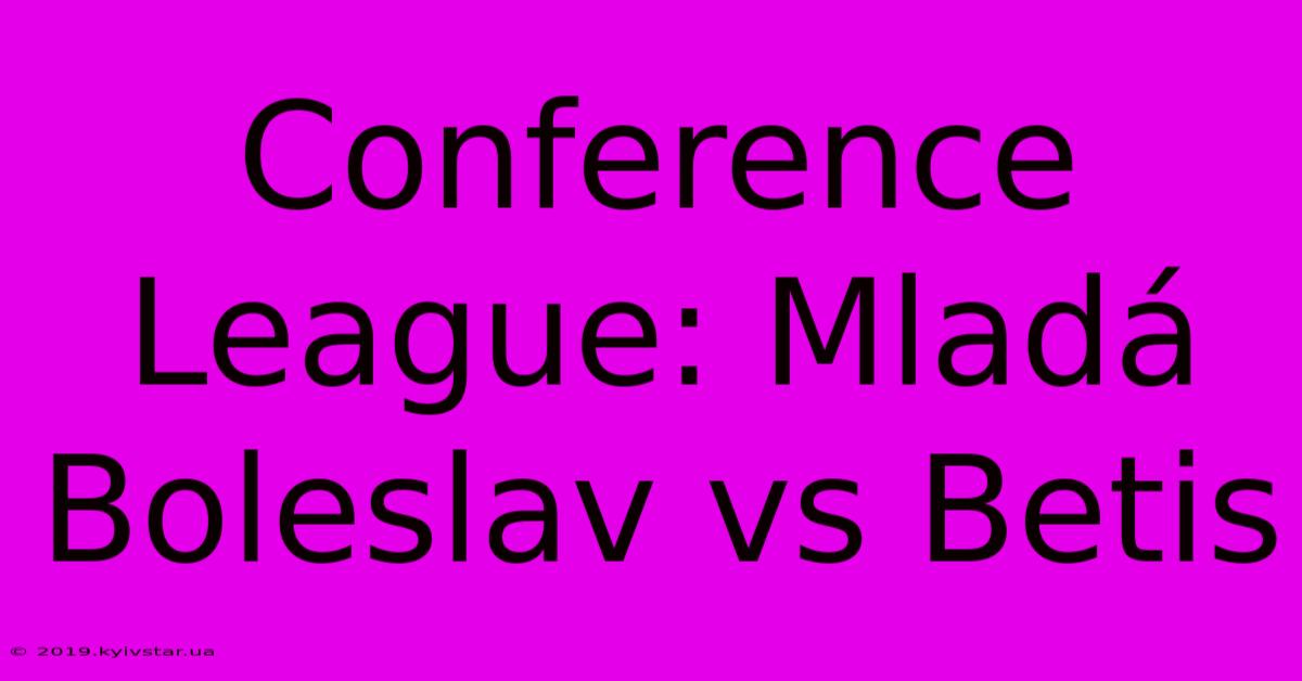 Conference League: Mladá Boleslav Vs Betis