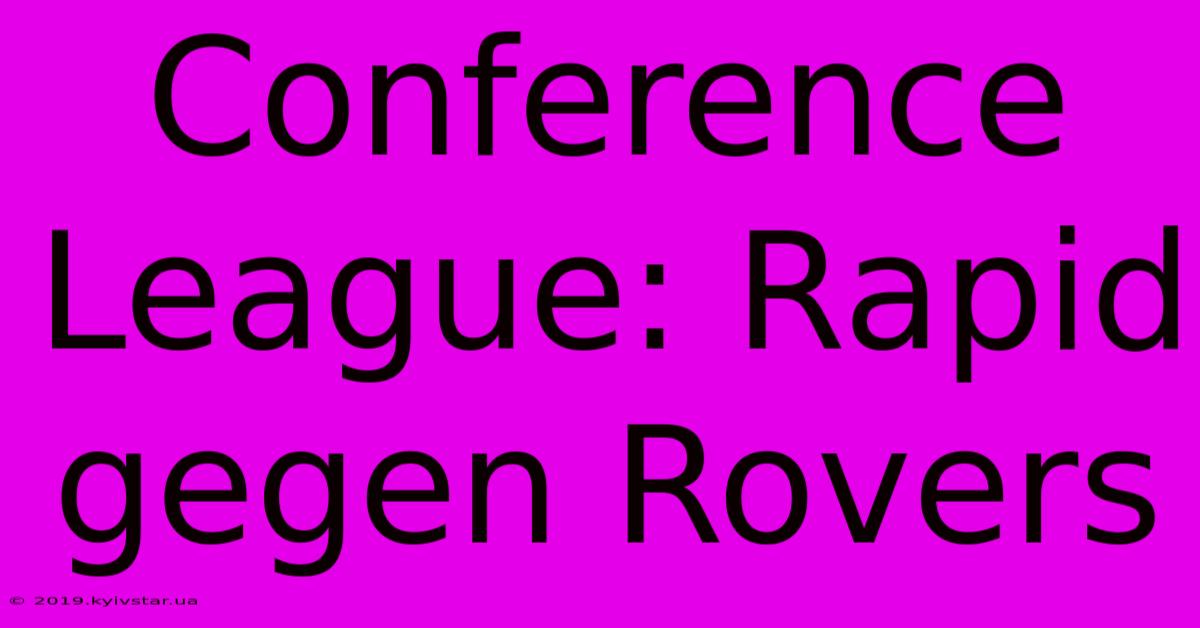 Conference League: Rapid Gegen Rovers