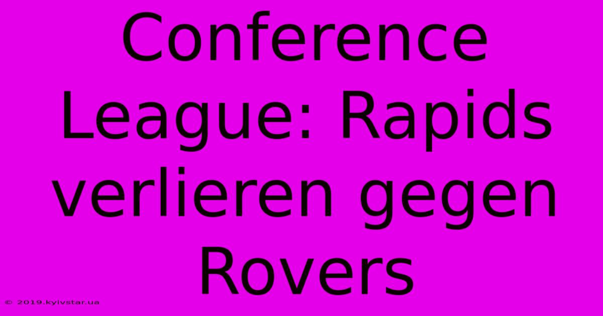 Conference League: Rapids Verlieren Gegen Rovers