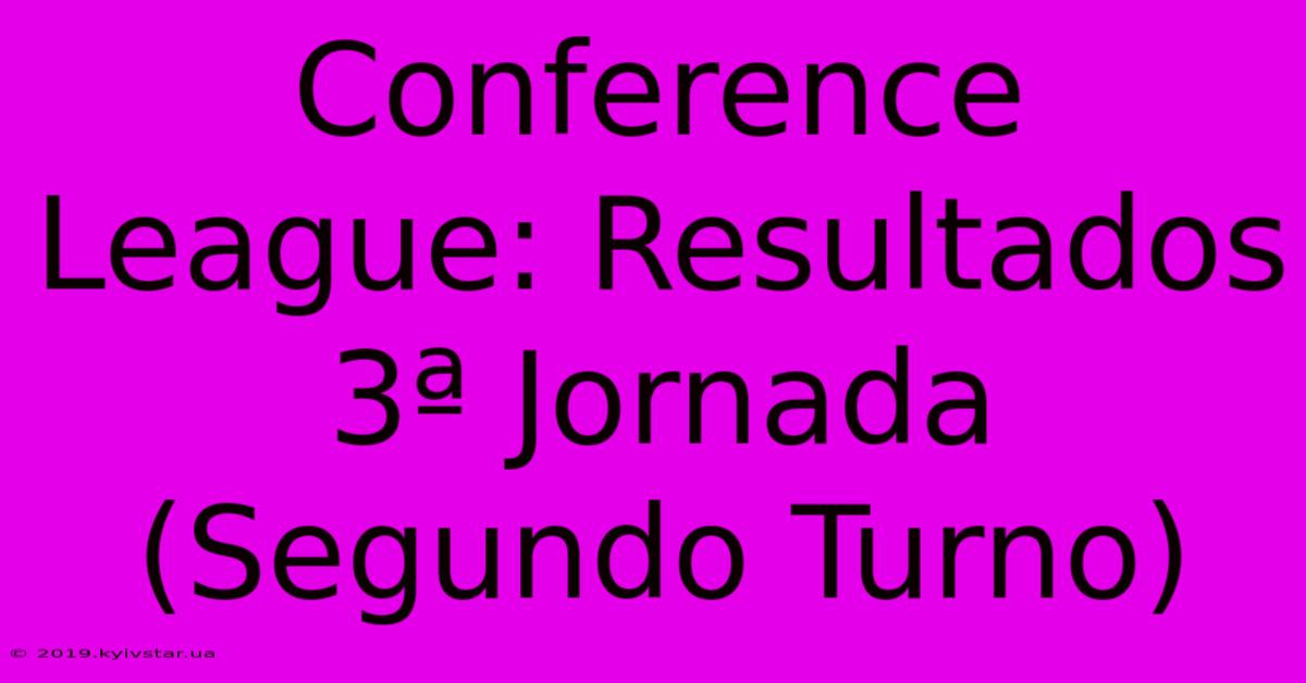 Conference League: Resultados 3ª Jornada (Segundo Turno)