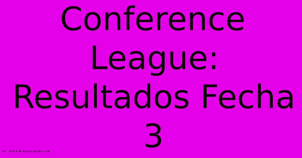 Conference League: Resultados Fecha 3