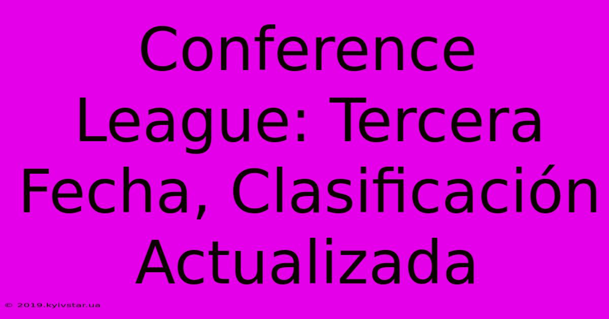 Conference League: Tercera Fecha, Clasificación Actualizada