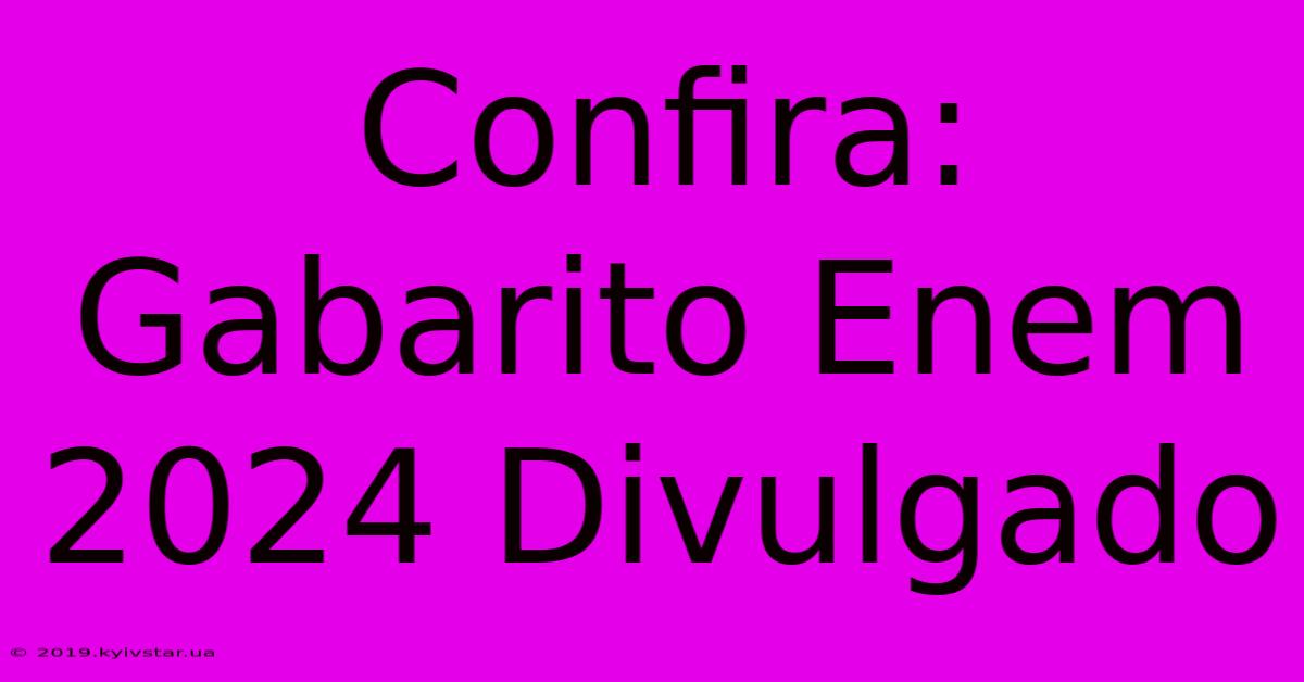 Confira: Gabarito Enem 2024 Divulgado