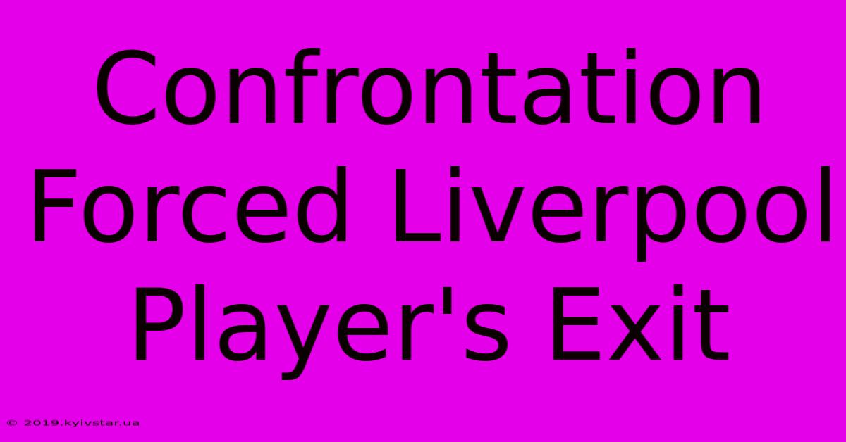 Confrontation Forced Liverpool Player's Exit