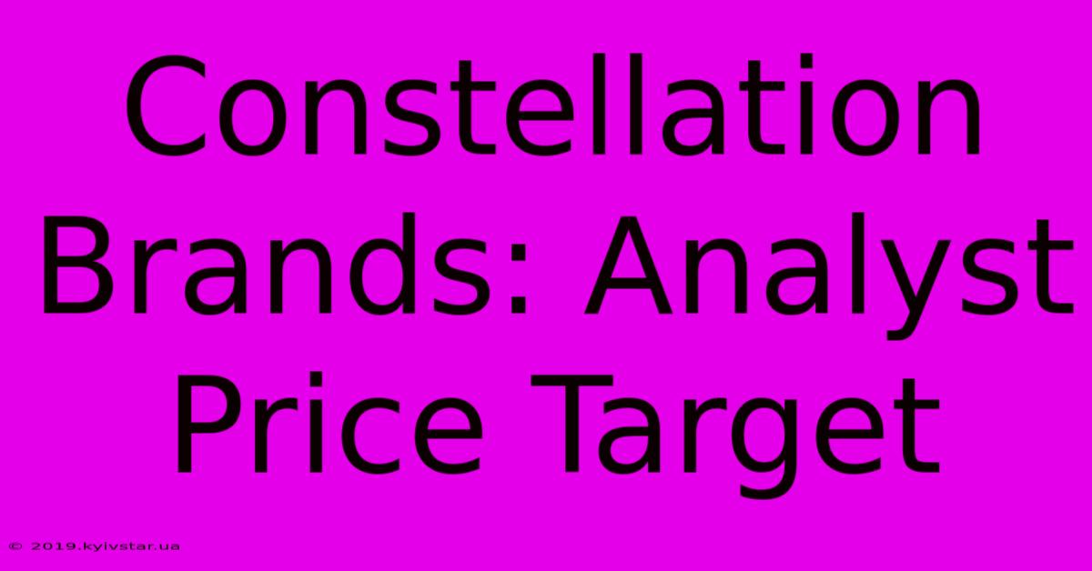 Constellation Brands: Analyst Price Target