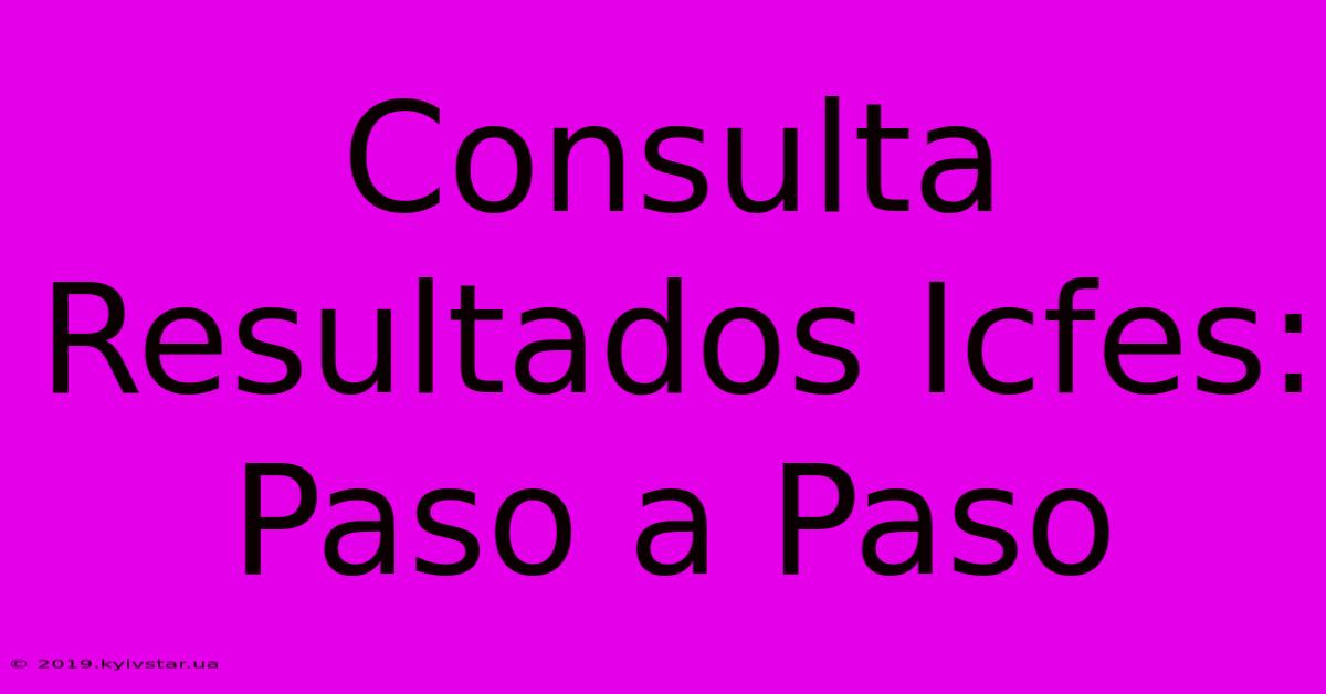 Consulta Resultados Icfes: Paso A Paso