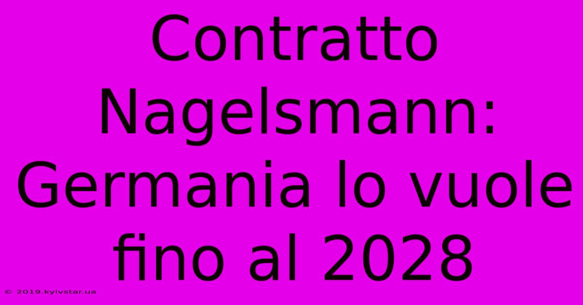 Contratto Nagelsmann: Germania Lo Vuole Fino Al 2028